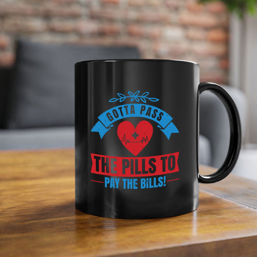 Gotta pass the pills to pay the bills - nurse-Mug / Coffee