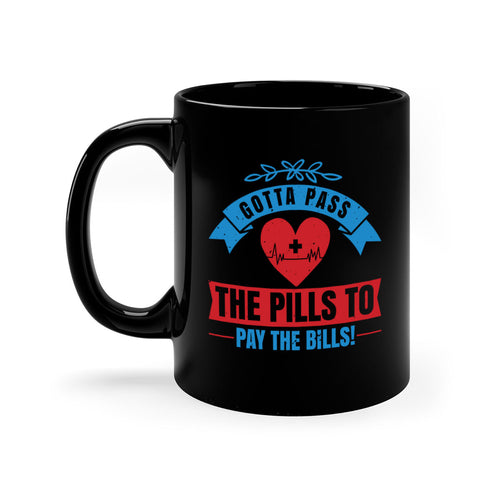 Gotta pass the pills to pay the bills - nurse-Mug / Coffee