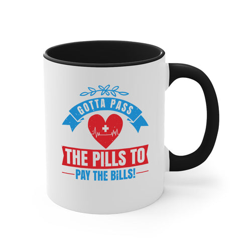 Gotta pass the pills to pay the bills - nurse-Mug / Coffee