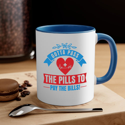 Gotta pass the pills to pay the bills - nurse-Mug / Coffee