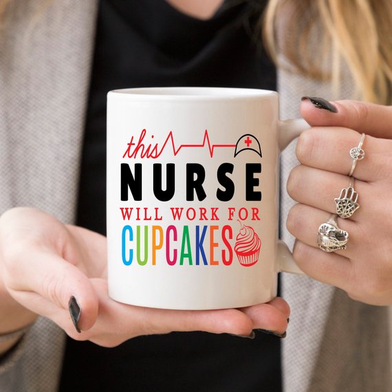 Funny Nurse Mug - This Nurse Will Work For Cupcakes