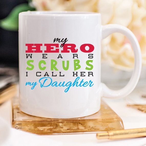 Funny Nurse Mug - My Hero Wears Scrubs, I Call Her My Daughter