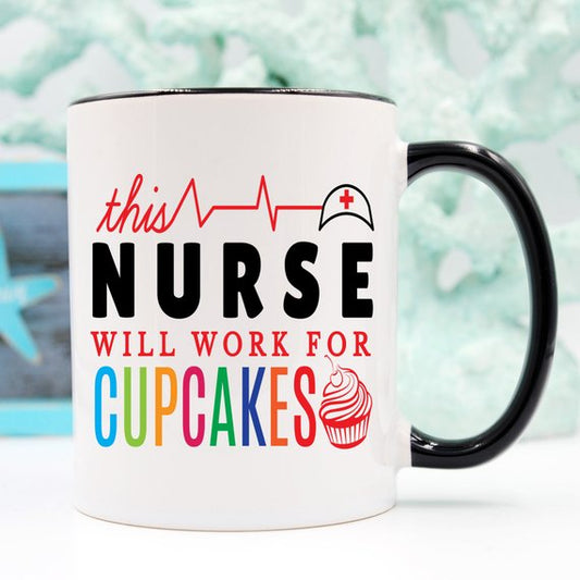 Funny Nurse Mug - This Nurse Will Work For Cupcakes