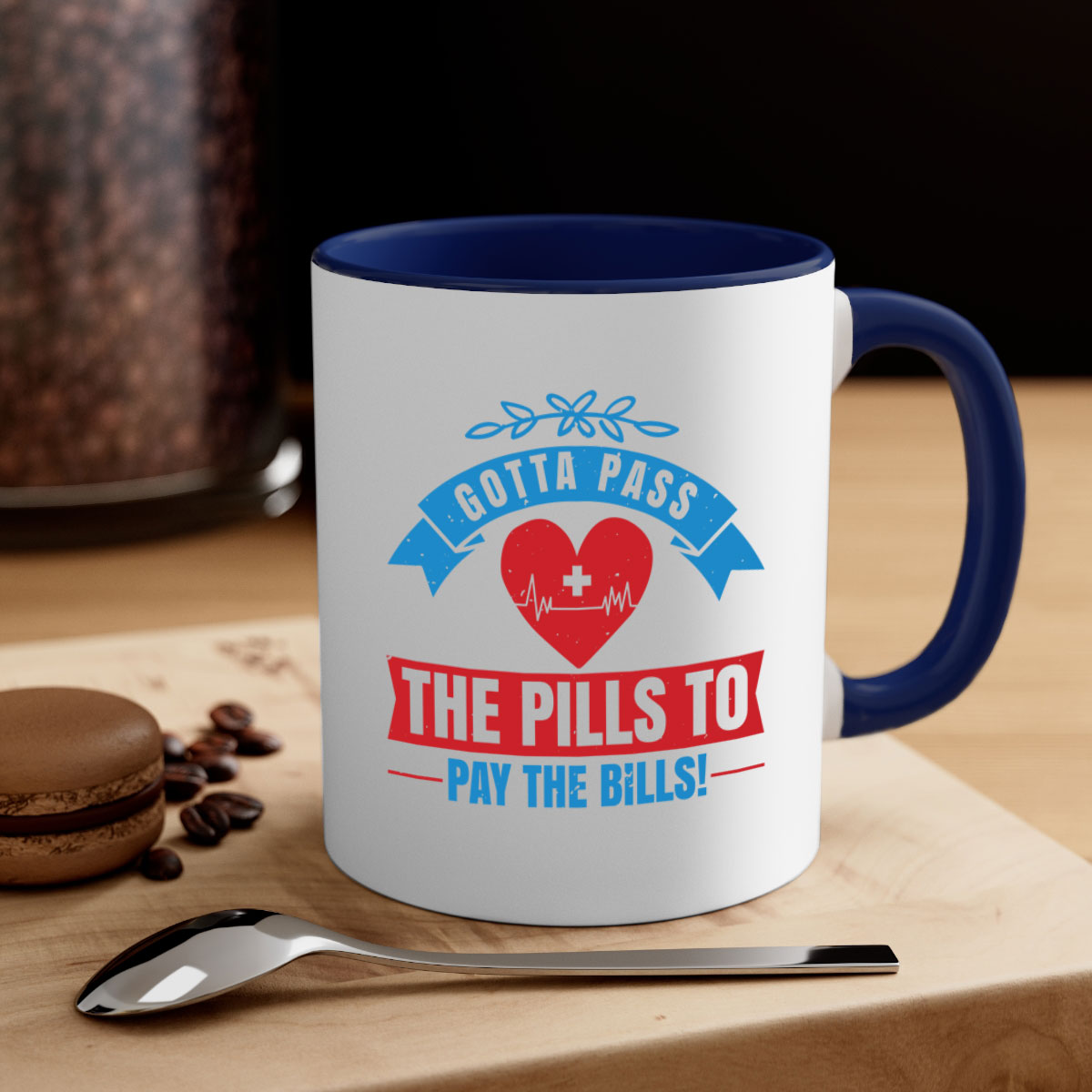 Gotta pass the pills to pay the bills - nurse-Mug / Coffee