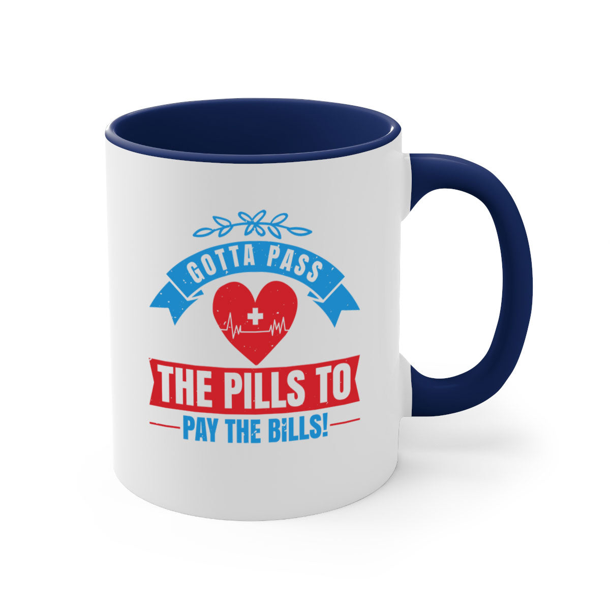 Gotta pass the pills to pay the bills - nurse-Mug / Coffee