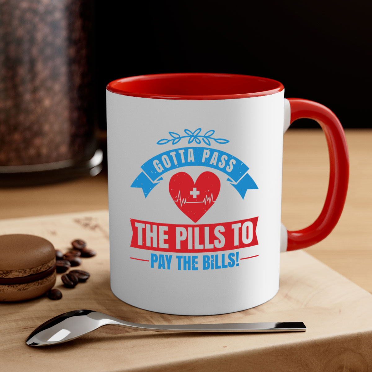 Gotta pass the pills to pay the bills - nurse-Mug / Coffee
