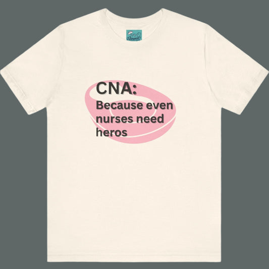 Funny CNA Shirt Certified Nurse Assistant T-Shirt
