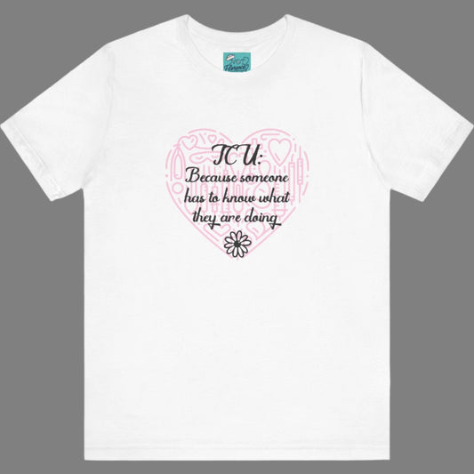 Funny ICU Nurse Shirt CCU Tee Intensive Care Unit T-Shirt