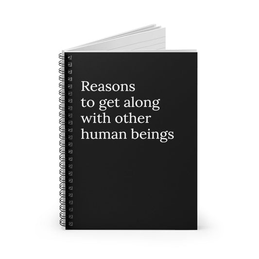 Reasons To Get Along with Other Human Beings Funny Notebook