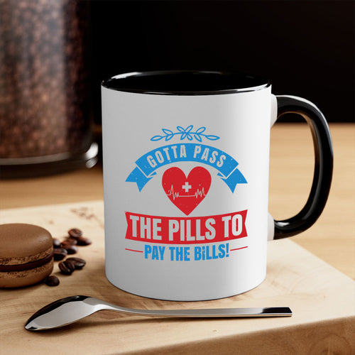 Gotta pass the pills to pay the bills - nurse-Mug / Coffee