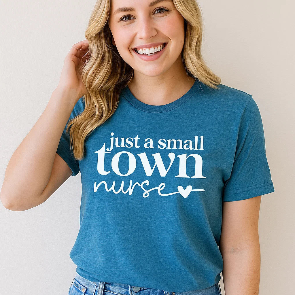 Just a Small Town Nurse T-Shirt, Nursing Tee