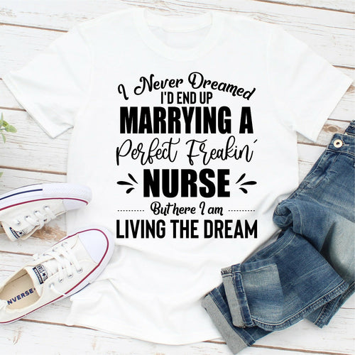 I Never Dreamed Id End Up Marrying A Perfect Freakin Nurse