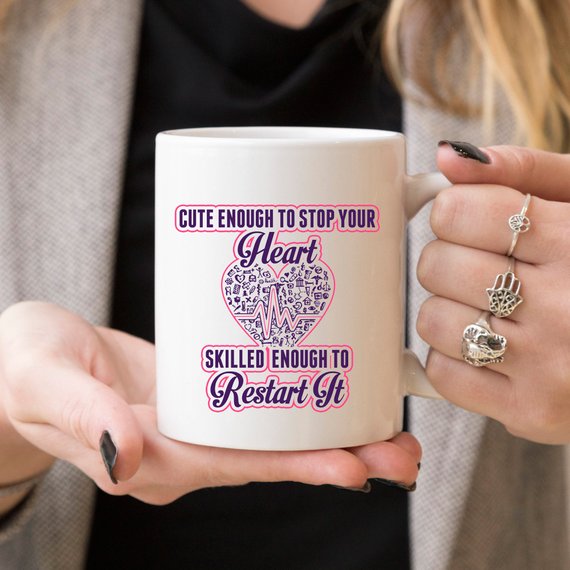 Funny Nurse Mug - Cute Enough To Stop Your Heart, Skilled Enough To Restart It