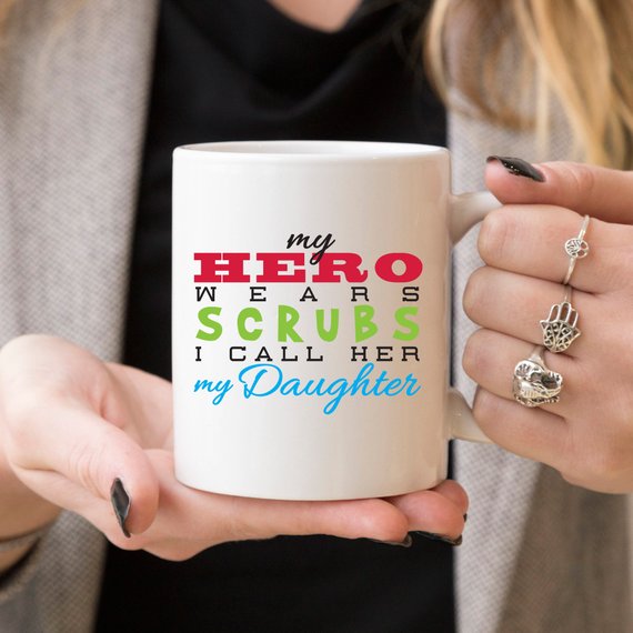 Funny Nurse Mug - My Hero Wears Scrubs, I Call Her My Daughter