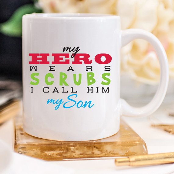 Funny Nurse Mug - My Hero Wears Scrubs, I Call Him My Son