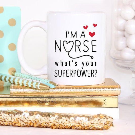 Funny Nurse Mug - I'm A Nurse, What's Your