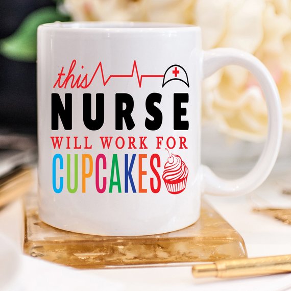 Funny Nurse Mug - This Nurse Will Work For Cupcakes