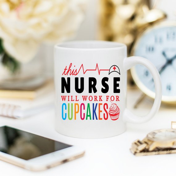 Funny Nurse Mug - This Nurse Will Work For Cupcakes