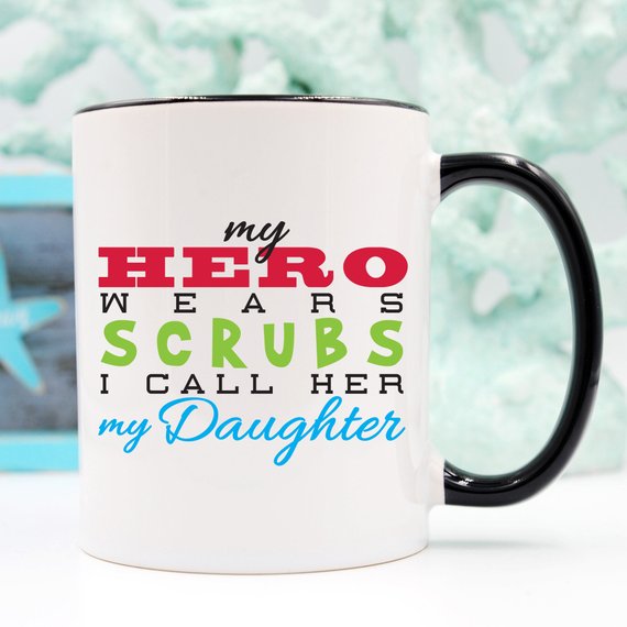 Funny Nurse Mug - My Hero Wears Scrubs, I Call Her My Daughter
