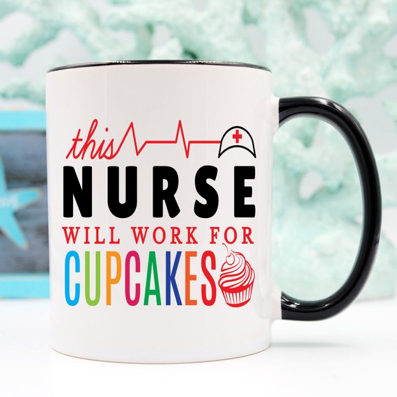 Funny Nurse Mug - This Nurse Will Work For Cupcakes