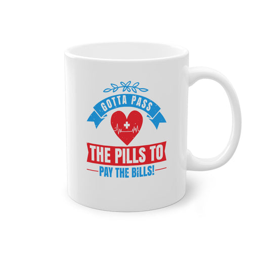 Gotta pass the pills to pay the bills - nurse-Mug / Coffee
