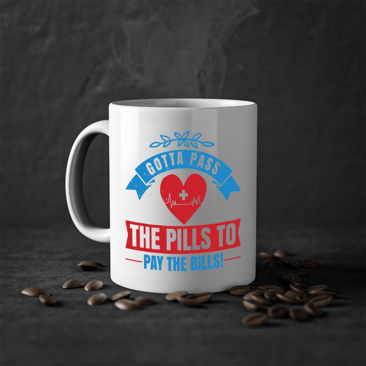 Gotta pass the pills to pay the bills - nurse-Mug / Coffee